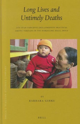 Long Lives And Untimely Deaths Lifespan Concepts And Longevity Practices Among Tibetans In The Darjeeling Hills India Barbara Gerke