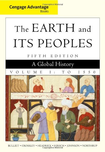 The Earth And Its Peoples A Global History Volume I To 1550 5th Ed 5th Edition Richard Bulliet