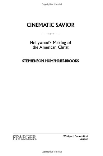 Cinematic Savior Hollywoods Making Of The American Christ 1st Ed Stephenson Humphriesbrooks