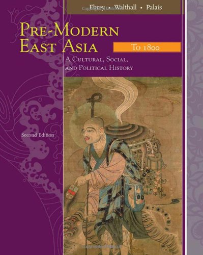 Premodern East Asia A Cultural Social And Political History Volume I To 1800 2nd Edition Patricia Buckley Ebrey