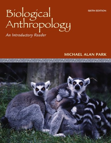 Biological Anthropology An Introductory Reader 6th Edition Michael Park