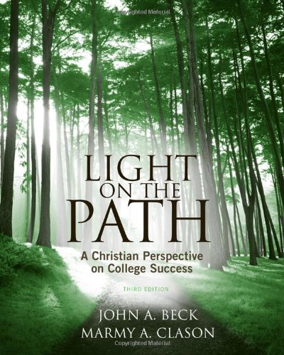 Light On The Path A Christian Perspective On College Success 3rd Edition John A Beck