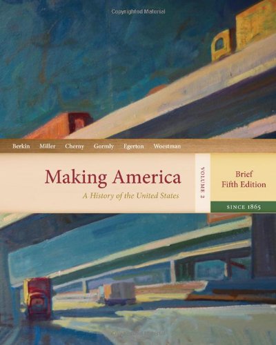 Making America A History Of The United States Volume 2 From 1865 Brief 5th Edition Carol Berkin