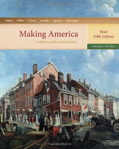 Making America A History Of The United States Volume 1 To 1877 Brief 5th Edition Carol Berkin