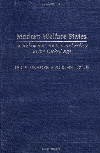 Modern Welfare States Scandinavian Politics And Policy In The Global Age 2nd Edition Eric S Einhorn