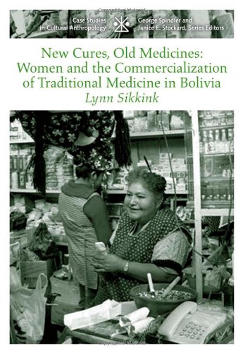 New Cures Old Medicines Women And The Commercialization Of Traditional Medicine In Bolivia 1st Edition Lynn Sikkink