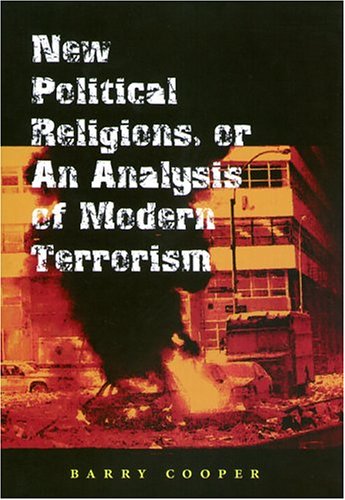 New Political Religions Or An Analysis Of Modern Terrorism 1st Edition Barry Cooper