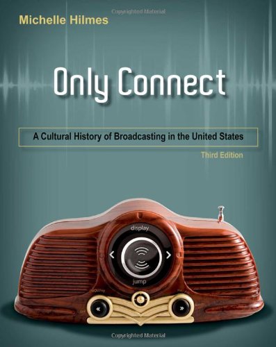 Only Connect A Cultural History Of Broadcasting In The United States 3rd Edition Michele Hilmes