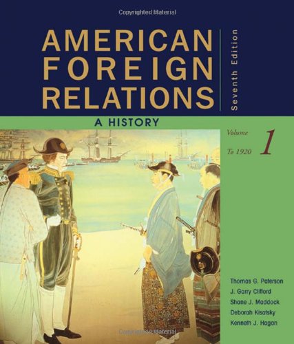 American Foreign Relations A History Volume 1 To 1920 7th Edition Thomas Paterson