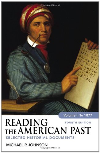 Reading The American Past Volume I To 1877 Selected Historical Documents 4th Michael P Johnson