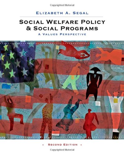 Social Welfare Policy And Social Programs A Values Perspective 2nd Edition Elizabeth A Segal