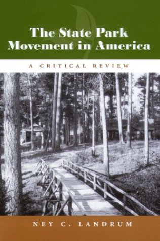 The State Park Movement In America A Critical Review 1st Edition Ney C Landrum