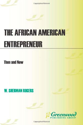 The African American Entrepreneur Then And Now W Sherman Rogers
