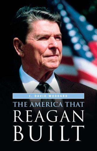 The America That Reagan Built J David Woodard