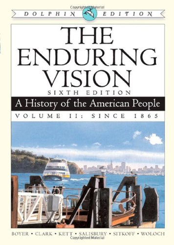 The Enduring Vision A History Of The American People Dolphin Edition Volume Ii Since 1865 2nd Edition Paul S Boyer