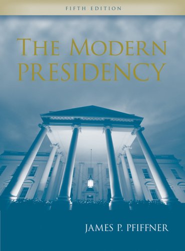 The Modern Presidency 5th Edition James P Pfiffner