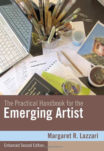 The Practical Handbook For The Emerging Artist Enhanced Edition 2nd Edition Margaret Lazzari
