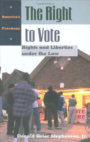The Right To Vote Rights And Liberties Under The Law Library Edition Donald Grier Stephenson Jr
