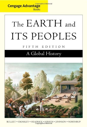 The Earth And Its Peoples A Global History 5th Ed 5th Edition Richard W Bulliet