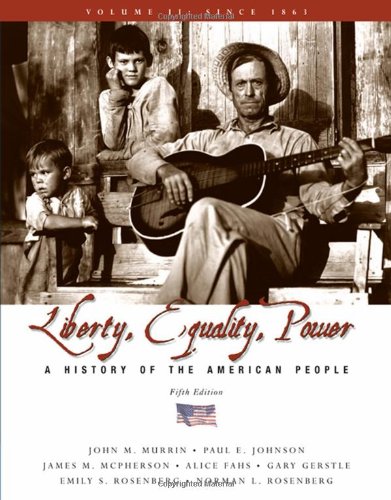 Liberty Equality And Power A History Of The American People Volume Ii Since 1863 5th Edition John M Murrin