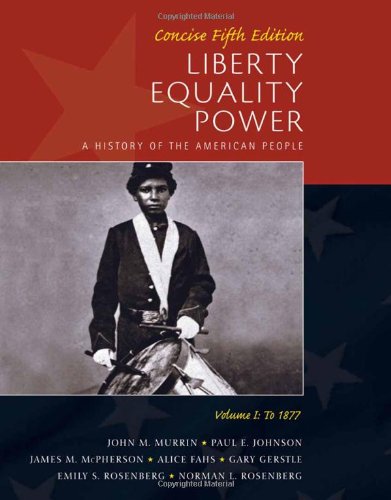Liberty Equality Power A History Of The American People Volume I To 1877 Concise Edition 5th Edition John M Murrin
