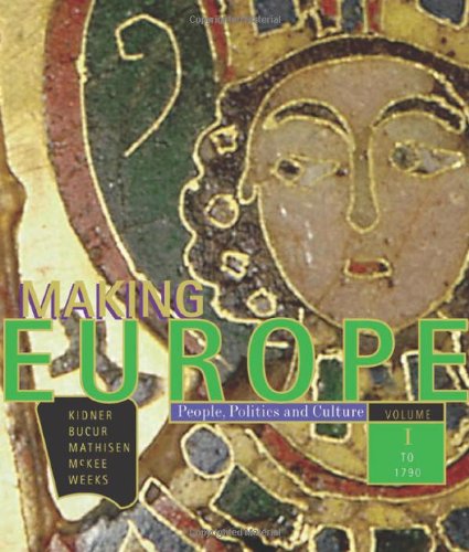 Making Europe People Politics And Culture Volume I To 1790 1st Edition 1st Edition Frank L Kidner