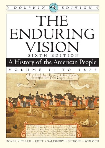 The Enduring Vision A History Of The American People Dolphin Edition Volume I To 1877 2nd Edition Paul S Boyer