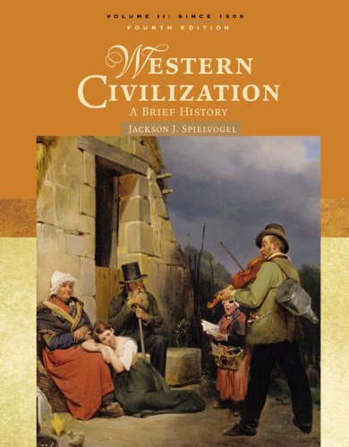 Western Civilization A Brief History Volume Ii Since 1500 4th Edition Jackson J Spielvogel