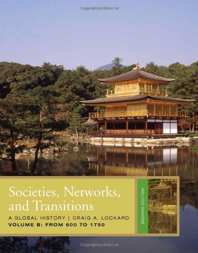 Societies Networks And Transitions Volume B From 600 To 1750 2nd Edition Craig A Lockard