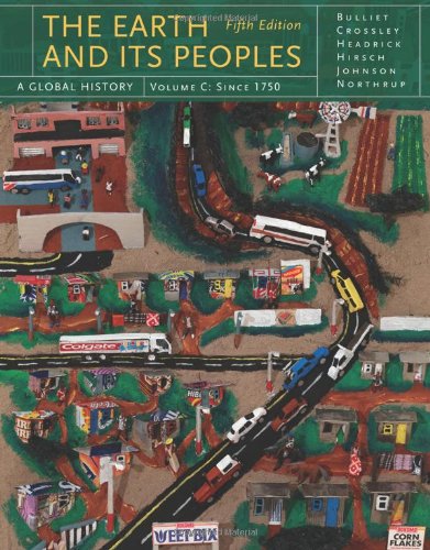 The Earth And Its Peoples A Global History Vol C 5th Ed 5th Edition Richard Bulliet