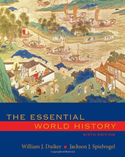 The Essential World History 6th Edition William J Duiker Jackson J Spielvogel