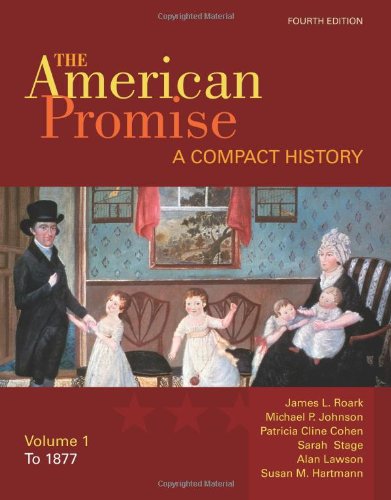 The American Promise A Compact History Volume I To 1877 Fourth Edition James L Roark