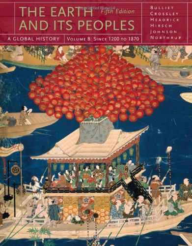 The Earth And Its Peoples A Global History Vol B 5th Ed 5th Edition Richard Bulliet