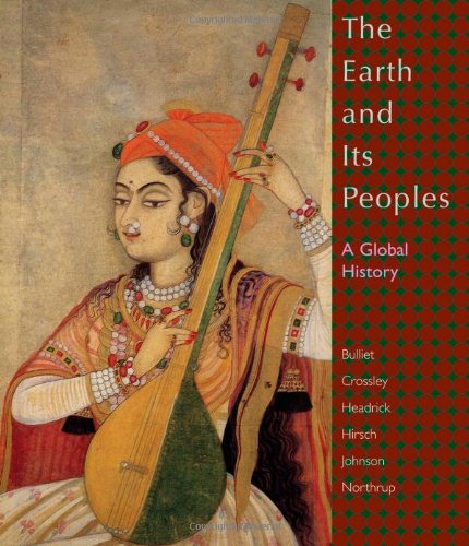 The Earth And Its Peoples A Global History 4th Ed 4th Edition Richard Bulliet