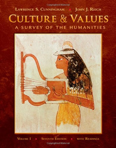 Culture And Values Volume I A Survey Of The Humanities With Readings 7th Lawrence S Cunningham