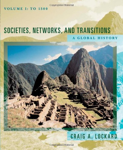 Societies Networks And Transitions A Global History Volume I To 1500 1st Edition Craig A Lockard
