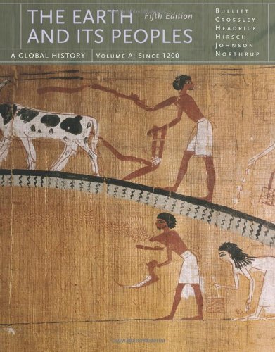 The Earth And Its Peoples A Global History Vol A 5th Ed 5th Edition Richard Bulliet