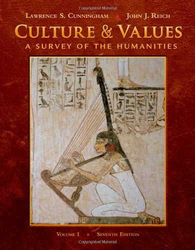 Culture And Values A Survey Of The Humanities Volume I 7th Edition Lawrence S Cunningham