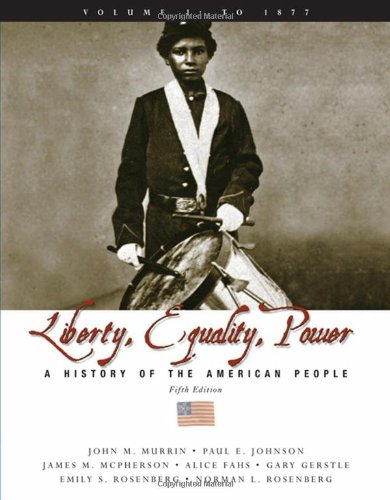 Liberty Equality And Power A History Of The American People Volume I To 1877 5th Edition John M Murrin