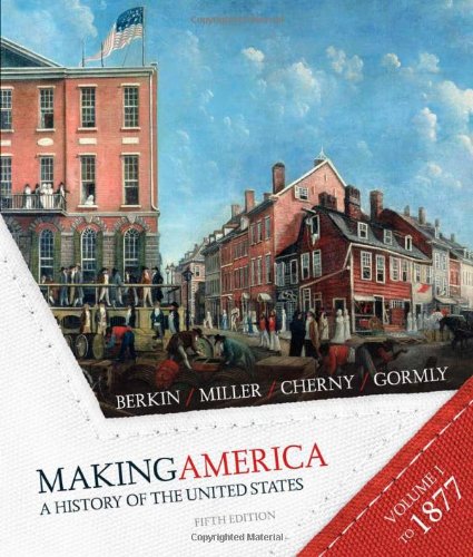 Making America A History Of The United States Volume One To 1877 Fifth Edition 5th Edition Carol Berkin