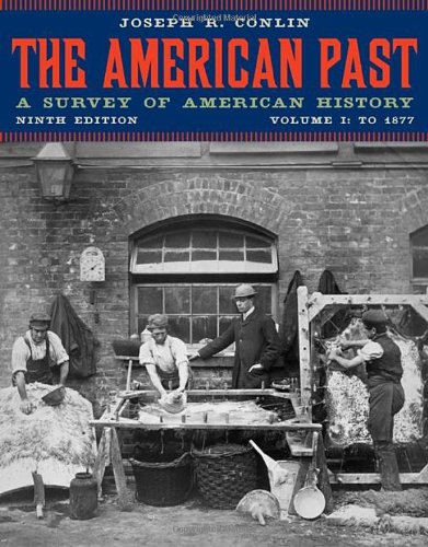 The American Past A Survey Of American History Volume I To 1877 9th Edition Joseph R Conlin