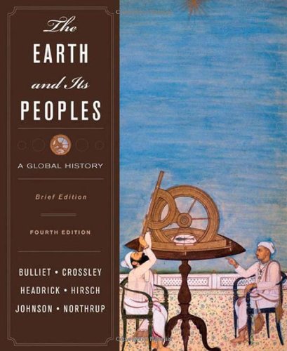 The Earth And Its Peoples A Global History Brief Edition 4th 4th Edition Richard Bulliet