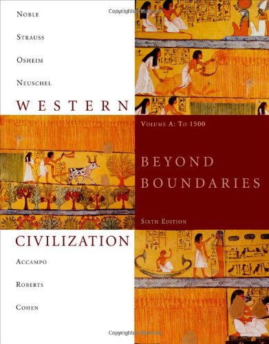 Western Civilization Beyond Boundaries Volume A To 1500 6th Edition Thomas F X Noble