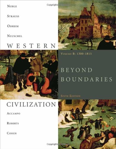 Western Civilization Beyond Boundaries Volume B 13001815 6th Edition Thomas F X Noble