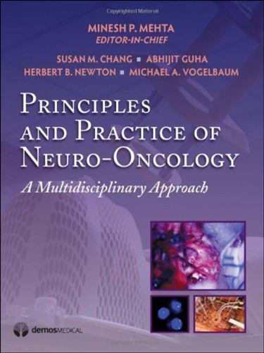 Principles And Practice Of Neurooncology A Multidisciplinary Approach Minesh P Mehta Susan M Chang Et Al