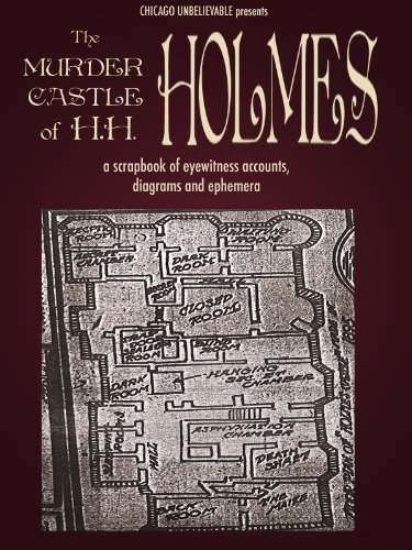 The Murder Castle Of Hh Holmes A Scrapbook Of Eyewitness Accounts Diagrams And Ephemera 4th Edition William Griffith