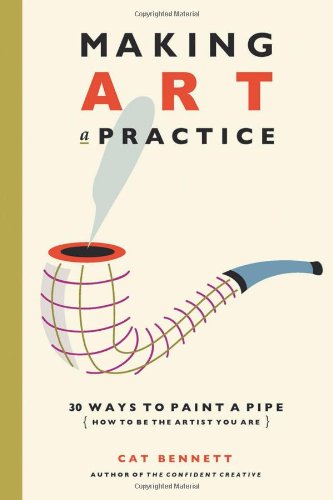 Making Art A Practice 30 Ways To Paint A Pipe Cat Bennett