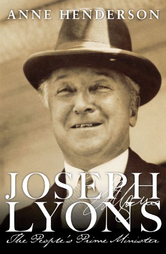 Joseph Lyons The Peoples Prime Minister Anne Henderson
