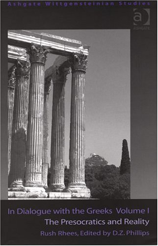 In Dialogue With The Greeks The Presocratics And Reality Rush Rhees