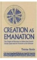 Creation As Emanation The Origin Of Diversity In Albert The Greats On The Causes And The Procession Of The Universe First Edition Therese M Bonin